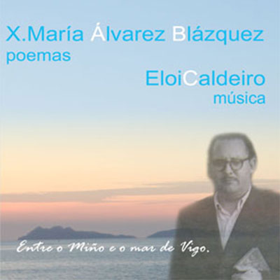 Xosé María Álvarez Blázquez. Entre o Miño e o mar de Vigo